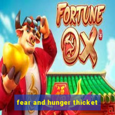 fear and hunger thicket